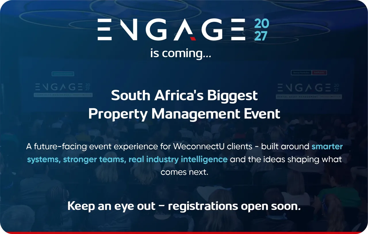 Engage 2027 is coming: South Africa’s biggest property management event, a future-facing event experience for WeconnectU clients. Registrations open soon.