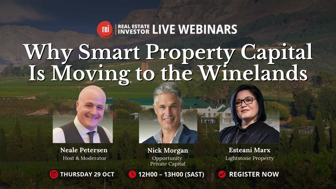 REI Live Webinars: Why Smart Property Capital Is Moving to the Winelands, Thursday 29 October, 12:00–13:00 (SAST), with host Neale Petersen, Nick Morgan of Opportunity Private Capital and Esteani Marx of Lightstone Property