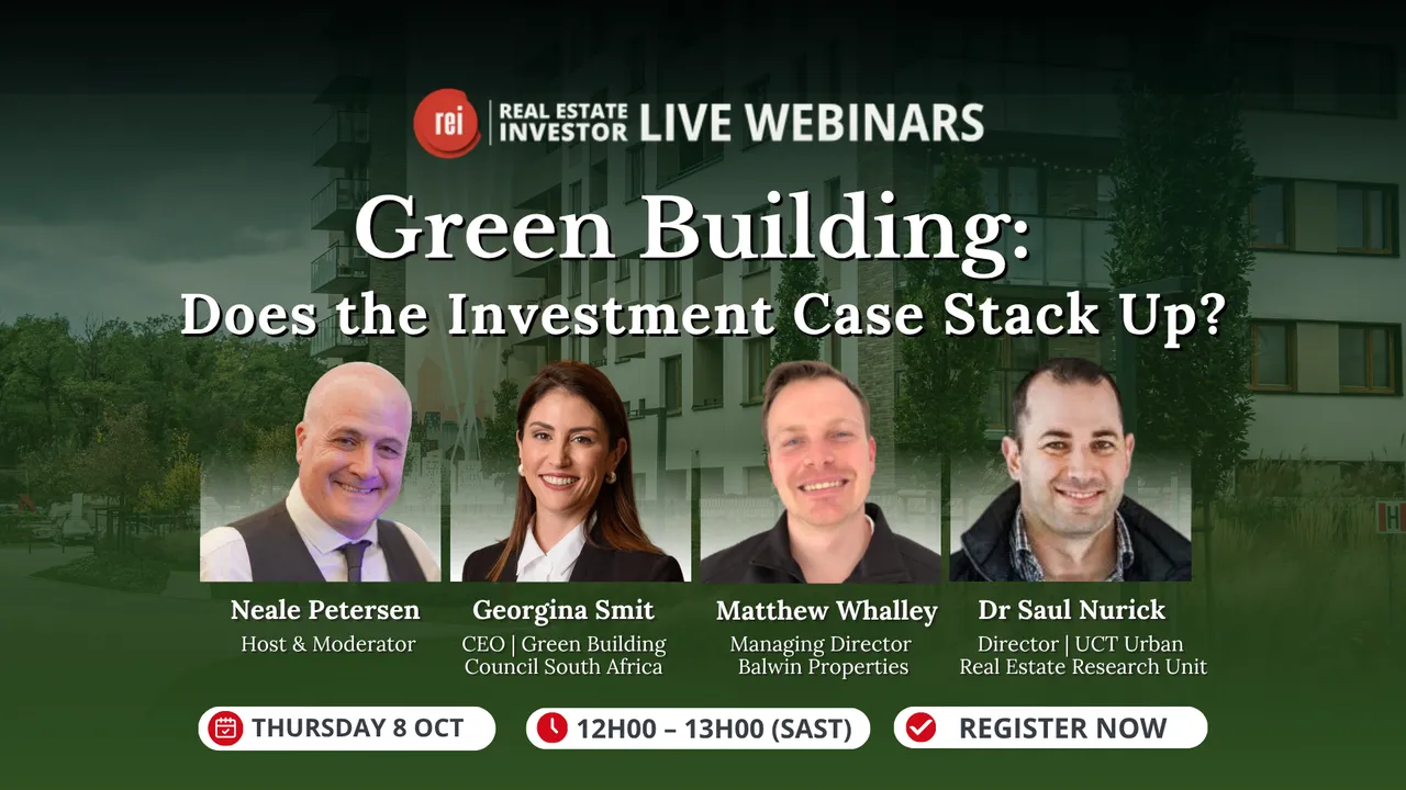 REI Live Webinar: Green Building — Does the Investment Case Stack Up? With host Neale Petersen, Georgina Smit (CEO, Green Building Council South Africa), Matthew Whalley (Managing Director, Balwin Properties) and Dr Saul Nurick (Director, UCT Urban Real Estate Research Unit). Thursday 8 October, 12:00–13:00 SAST.