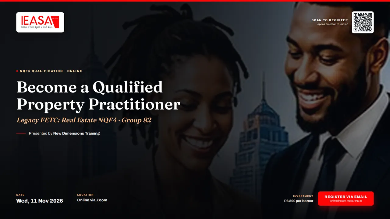 IEASA: Become a Qualified Property Practitioner. Legacy FETC Real Estate NQF4, Group 82, presented by New Dimensions Training. Wednesday 11 November 2026, online via Zoom, R6 800 per learner. Register via email: janine@cape.ieasa.org.za.