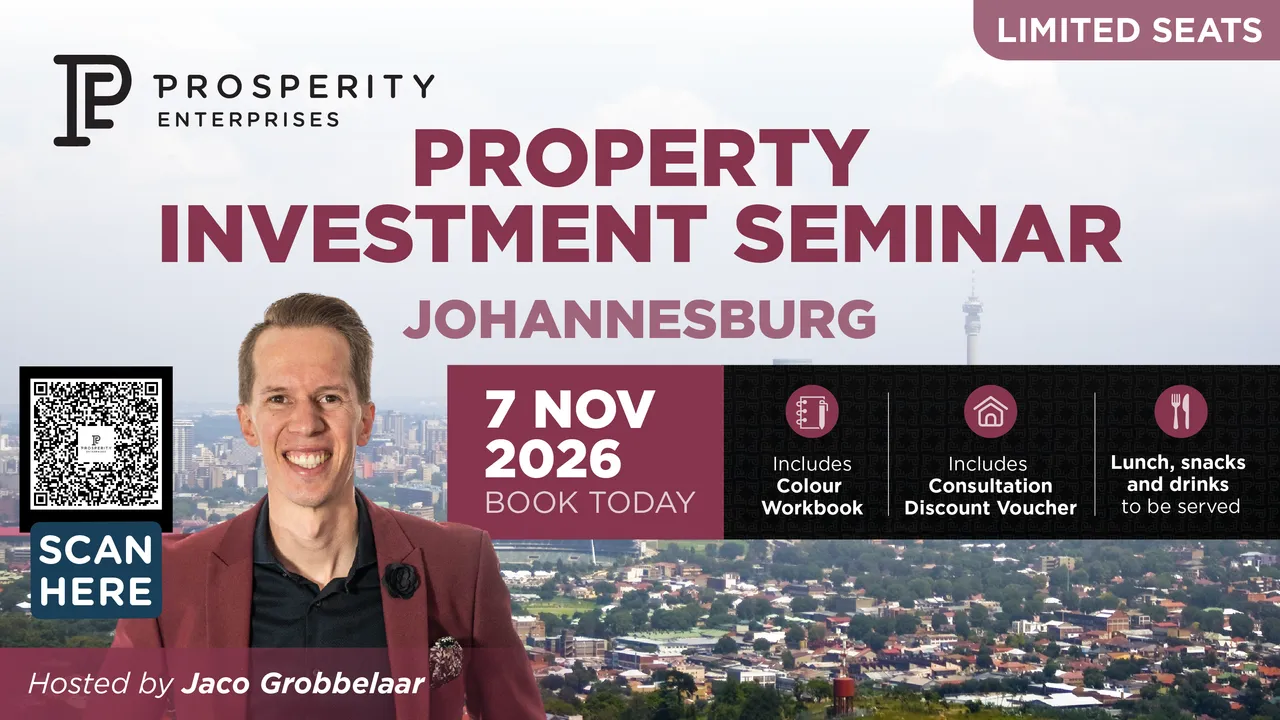 Prosperity Enterprises Property Investment Seminar, Johannesburg, 7 November 2026, hosted by Jaco Grobbelaar. Includes colour workbook, consultation discount voucher, lunch, snacks and drinks. Limited seats