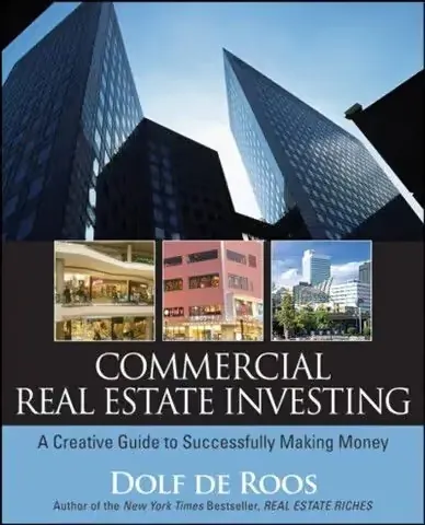 Commercial Real Estate Investing: A Creative Guide to Successfully Making Money