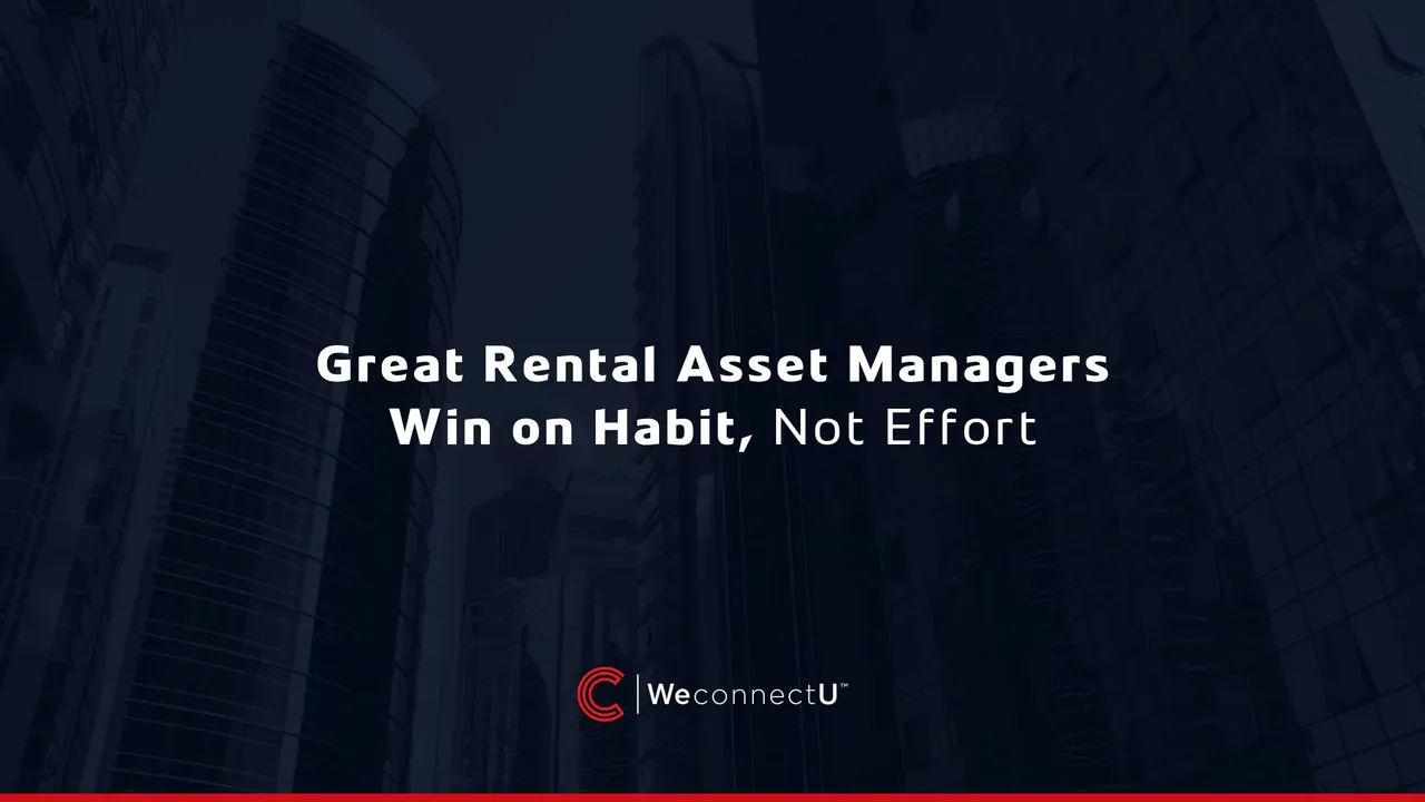 Great Rental Asset Managers Win on Habit, Not Effort