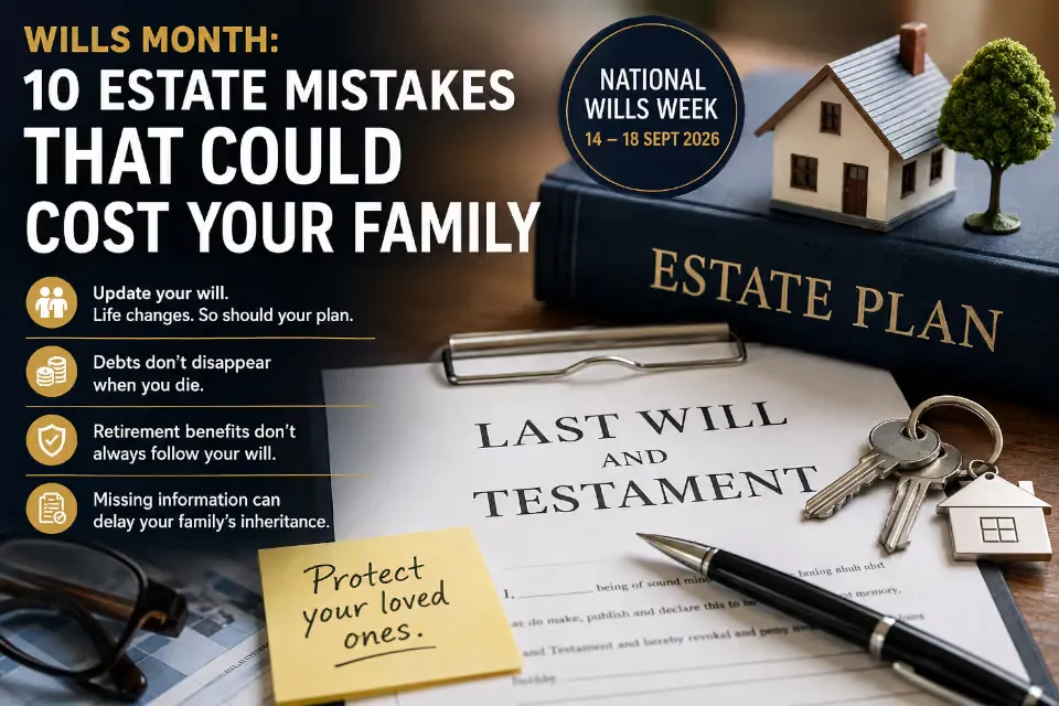 Wills Month: 10 estate mistakes that could cost your family